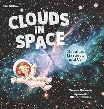 clouds in space nebulae stardust and us 1st edition teresa robeson ,diana renzina 1536225371, 978-1536225372