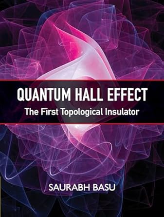 quantum hall effect the first topological insulator 1st edition saurabh basu 1316511758, 978-1316511756