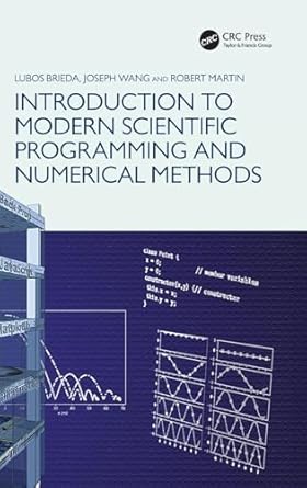 introduction to modern scientific programming and numerical methods 1st edition lubos brieda ,joseph wang