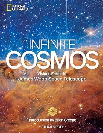 infinite cosmos visions from the james webb space telescope 1st edition ethan siegel ,brian greene