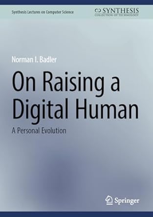 on raising a digital human a personal evolution 1st edition norman i badler 3031639448, 978-3031639449