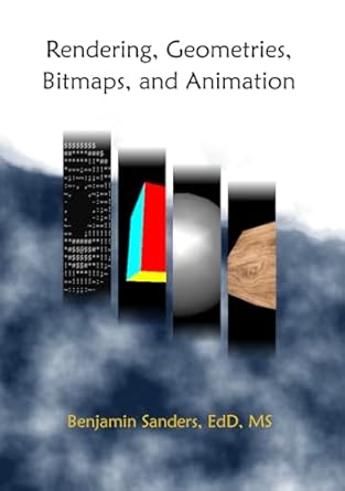 rendering geometries bitmaps and animation 1st edition benjamin sanders b0df6b63db, 979-8336781571