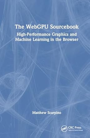 the webgpu sourcebook 1st edition matthew scarpino 103272840x, 978-1032728407