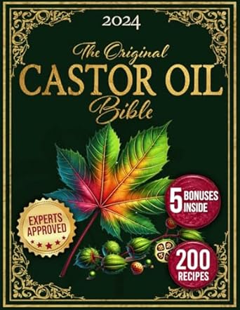 the castor oil bible enhance your beauty and improve your holistic well being naturally with rediscovered