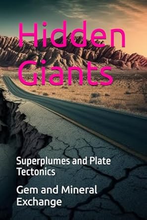 hidden giants superplumes and plate tectonics 1st edition gem and mineral exchange b0dj79p2r7, 979-8340666765