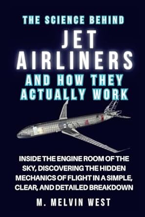 the science behind jet airliners and how they actually work inside the engine room of the sky discovering the