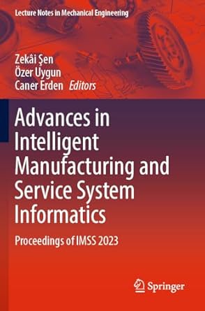 advances in intelligent manufacturing and service system informatics proceedings of imss 2023 2024th edition