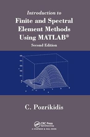 introduction to finite and spectral element methods using matlab 1st edition constantine pozrikidis