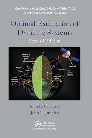 optimal estimation of dynamic systems 2nd edition john l crassidis ,john l junkins 103291761x, 978-1032917610