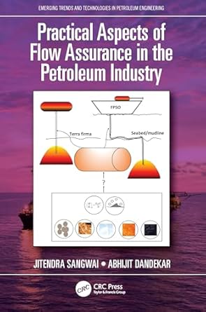 practical aspects of flow assurance in the petroleum industry 1st edition jitendra sangwai ,abhijit dandekar