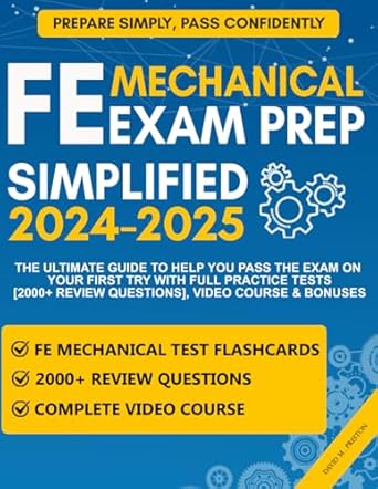 fe mechanical exam prep simplified the ultimate guide to help you pass the exam on your first try with full