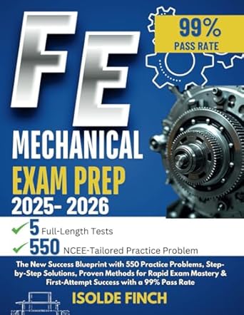 fe mechanical exam prep 2025 2026 the new success blueprint with 550 practice problems step by step solutions