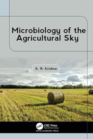 microbiology of the agricultural sky 1st edition k r krishna 1774916320, 978-1774916322