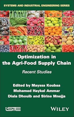 optimization in the agri food supply chain recent studies 1st edition mayssa koubaa ,mohamed haykal ammar