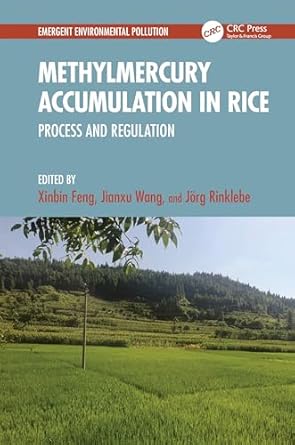 methylmercury accumulation in rice 1st edition xinbin feng ,jianxu wang ,jorg rinklebe 1032520256,