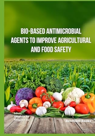 bio based antimicrobial agents to improve agricultural and food safety 1st edition zhaoxin lu ,yingjian lu