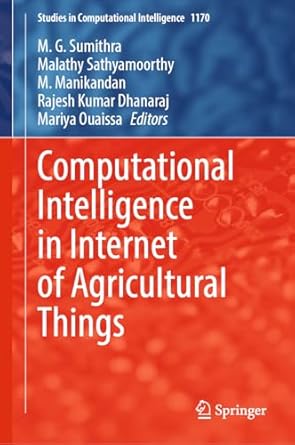 computational intelligence in internet of agricultural things 1st edition m g sumithra ,malathy sathyamoorthy