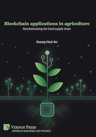 blockchain applications in agriculture revolutionizing the food supply chain 1st edition duong hoai an