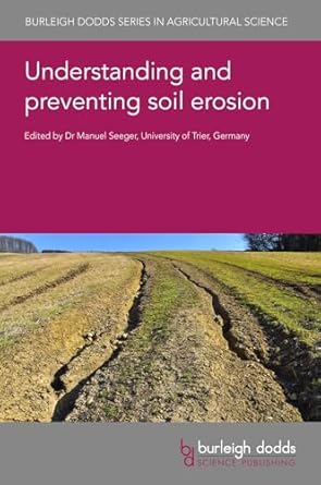 understanding and preventing soil erosion 1st edition dr manuel seeger ,prof dennis flanagan ,karl auerswald