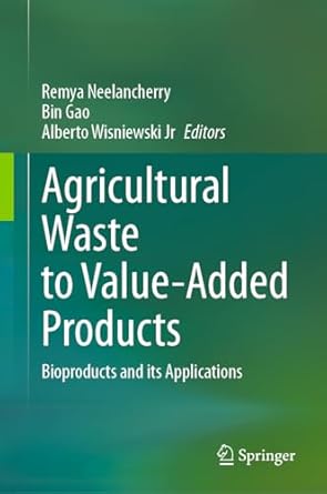 agricultural waste to value added products bioproducts and its applications 1st edition remya neelancherry