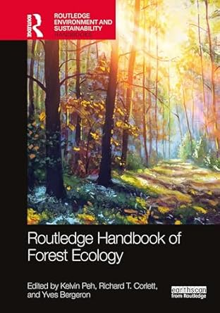 routledge handbook of forest ecology 2nd edition kelvin s h peh ,richard t corlett ,yves bergeron 1032348380