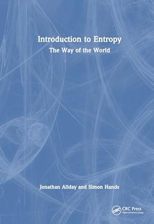 introduction to entropy 1st edition jonathan allday ,simon hands 0367638681, 978-0367638689