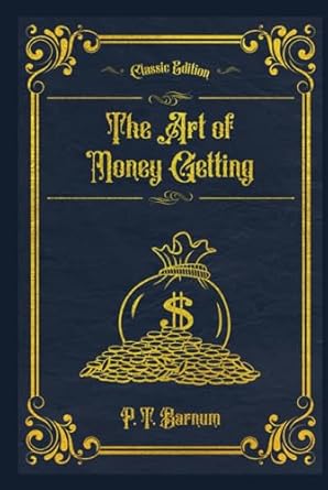 the art of money getting golden rules of making money 1st edition p t barnum ,api publishing b0d9nzpb9j,