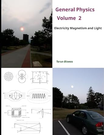 general physics electricity magnetism and light 1st edition tarun biswas b0c9hbq6pc, 979-8399282176