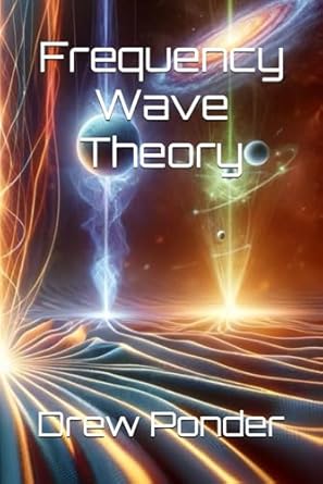 frequency wave theory 1st edition drew ponder b0d2nttqwt, 979-8322643074