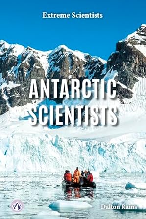 antarctic scientists 1st edition dalton rains b0csh5742w, 979-8892502221