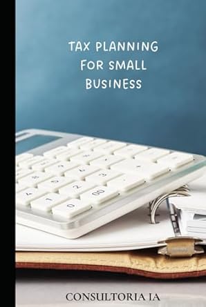 tax planning for small business 1st edition consultoria ia b0db2xbhc1, 979-8333992666