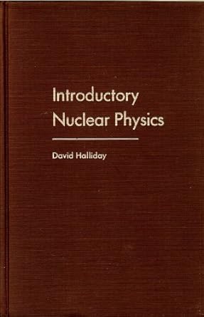 introductory nuclear physics 2nd edition david halliday 0471344524, 978-0471344520