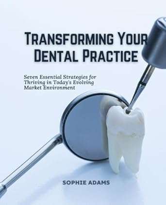 transforming your dental practice seven essential strategies for thriving in todays evolving market