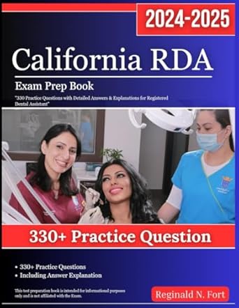 california rda exam prep book 2024 2025 330 practice questions with detailed answers and explanations for