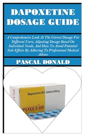 dapoxetine dosage guide a comprehensive look at the correct dosage for different users adjusting dosage based