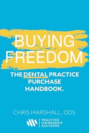 buying freedom the dental practice purchase handbook 1st edition chris marshall b0dggp1l8s, 979-8338328439