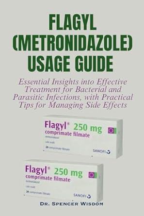 flagyl usage guide essential insights into effective treatment for bacterial and parasitic infections with