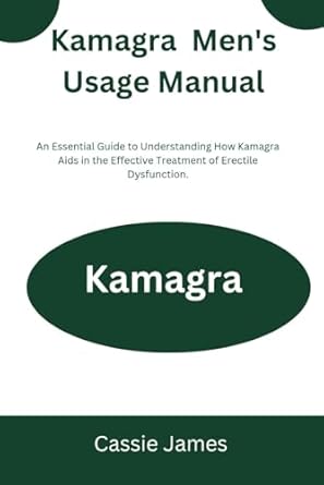 kamagra mens usage manual an essential guide to understanding how kamagra aids in the effective treatment of