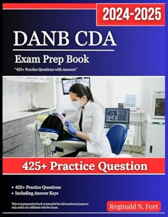 danb cda exam prep book 2024 2025 425+ practice questions with answers 1st edition reginald n fort