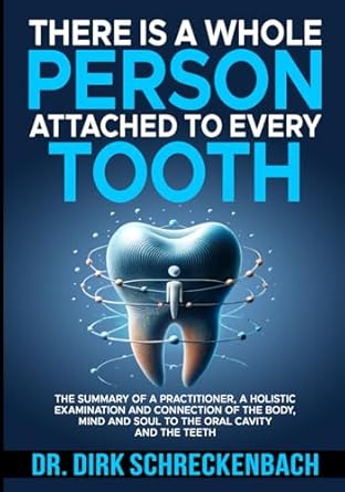 there is a whole person attached to every tooth the summary of a practitioner a holistic examination and