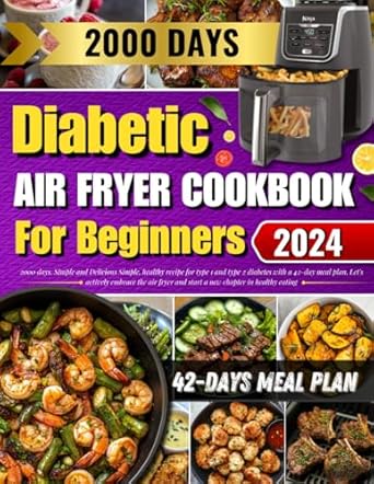 diabetes air fryer cookbook for beginners 2000 days of simple healthy diabetic cookbook for type 1 and 2