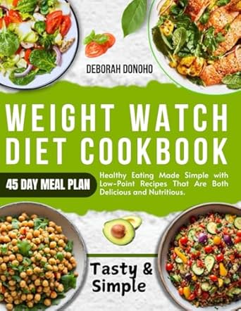 weight watch diet cookbook for beginners healthy eating made simple with low point recipes that are both