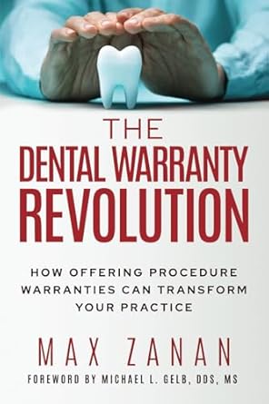 the dental warranty revolution how offering procedure warranties can transform your practice 1st edition max