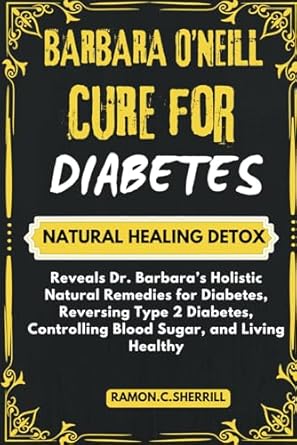 dr barbara oneill cure for diabetes reveals dr barbaras holistic natural remedies for diabetes reversing type