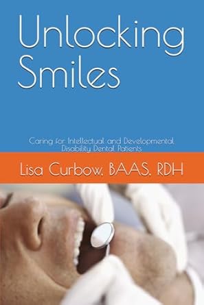 unlocking smiles caring for intellectual and developmental disability dental patients 1st edition lisa