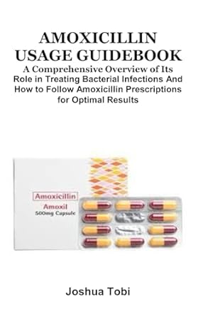 amoxicillin usage guidebook a comprehensive overview of its role in treating bacterial infections and how to