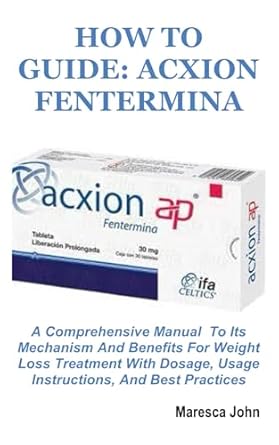 how to guide acxion fentermina a comprehensive manual to its mechanism and benefits for weight loss treatment