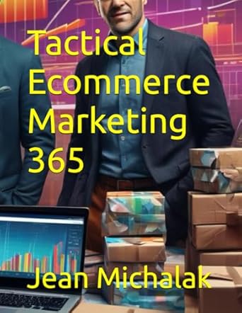 tactical ecommerce marketing 365 1st edition jean michalak b0dkk32w5g, 979-8344038193