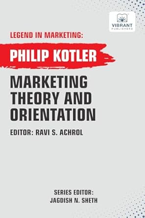 marketing theory and orientations 1st edition philip kotler ,vibrant publishers 1636512372, 978-1636512372