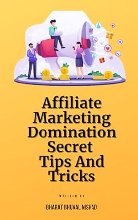 affiliate marketing domination secret tips and tricks 1st edition bharat bhuval nishad b0dk3xfw4h,